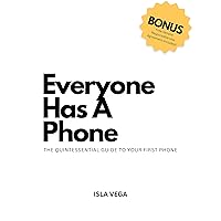 Everyone Has A Phone: The Quintessential Guide To Your First Cell Phone Everyone Has A Phone: The Quintessential Guide To Your First Cell Phone Kindle Hardcover Paperback