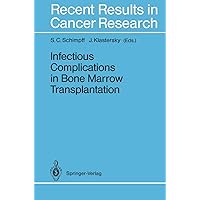 Infectious Complications in Bone Marrow Transplantation (Recent Results in Cancer Research Book 132) Infectious Complications in Bone Marrow Transplantation (Recent Results in Cancer Research Book 132) Kindle Paperback Hardcover