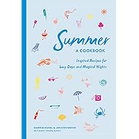 Summer: A Cookbook: Inspired Recipes for Lazy Days and Magical Nights Summer: A Cookbook: Inspired Recipes for Lazy Days and Magical Nights Hardcover Kindle