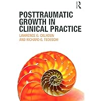 Posttraumatic Growth in Clinical Practice Posttraumatic Growth in Clinical Practice Paperback Kindle Hardcover