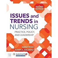 Issues and Trends in Nursing: Practice, Policy and Leadership: Practice, Policy and Leadership Issues and Trends in Nursing: Practice, Policy and Leadership: Practice, Policy and Leadership Paperback Kindle