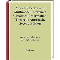 Model Selection and Multimodel Inference: A Practical Information-Theoretic Approach Model Selection and Multimodel Inference: A Practical Information-Theoretic Approach Hardcover eTextbook Paperback