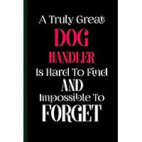 Funny Dog Handler Gifts: 6x9 inches 108 Lined pages Notebook | Ruled Unique Diary | Sarcastic Humor Journal for Men & Women | Secret Santa Gag for Christmas | Appreciation Gift