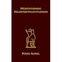 Meditationen: Selbstbetrachtungen (German Edition) Meditationen: Selbstbetrachtungen (German Edition) Kindle Hardcover Paperback