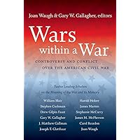 Wars within a War: Controversy and Conflict over the American Civil War (Civil War America) Wars within a War: Controversy and Conflict over the American Civil War (Civil War America) Kindle Audible Audiobook Hardcover Paperback