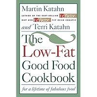 The Low-Fat Good Food Cookbook: For a Lifetime of Fabulous Food The Low-Fat Good Food Cookbook: For a Lifetime of Fabulous Food Paperback Mass Market Paperback