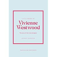 Little Book of Vivienne Westwood: The story of the iconic fashion house (Little Books of Fashion, 22) Little Book of Vivienne Westwood: The story of the iconic fashion house (Little Books of Fashion, 22) Hardcover Kindle