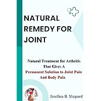 Natural Remedy for Joint : A Natural Treatment for Arthritis