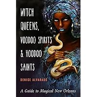 Witch Queens, Voodoo Spirits, and Hoodoo Saints: A Guide to Magical New Orleans Witch Queens, Voodoo Spirits, and Hoodoo Saints: A Guide to Magical New Orleans Paperback Kindle Audible Audiobook Audio CD