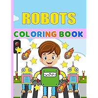 Robots coloring book for kids ages 4-8: unique coloring book for kids ages Ages 3-5, 6 - 8, 9-12 | Great gift for boys and girls | cool robot, ... Technology, electronic and Robotic Characters Robots coloring book for kids ages 4-8: unique coloring book for kids ages Ages 3-5, 6 - 8, 9-12 | Great gift for boys and girls | cool robot, ... Technology, electronic and Robotic Characters Paperback