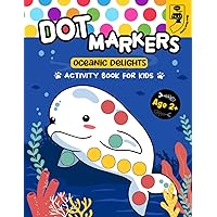 Dot Markers Oceanic Delights Activity Book for Kids: Dotting Fun Coloring Book for Little Artists (Dot Markers Activity Book for Toddlers and Preschoolers)