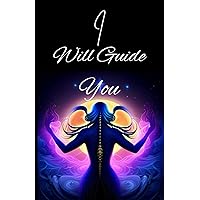 I Will Guide You: The Ultimate Guide for A Reality Shift I Will Guide You: The Ultimate Guide for A Reality Shift Kindle Paperback