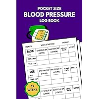 Pocket Size Blood Pressure Log Book: Small 4 x 6 inch Blood pressure record notebook for daily tracking, Compact and easy to carry for everyday use, 52 weeks Pocket Size Blood Pressure Log Book: Small 4 x 6 inch Blood pressure record notebook for daily tracking, Compact and easy to carry for everyday use, 52 weeks Paperback