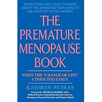 The Premature Menopause Book:: When The 