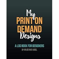My Print on Demand Designs: A Log Book for Designers. Keep track of your designs, publishing dates, first sales and earnings. 110 pages. 8.5 x 11 inches. My Print on Demand Designs: A Log Book for Designers. Keep track of your designs, publishing dates, first sales and earnings. 110 pages. 8.5 x 11 inches. Paperback
