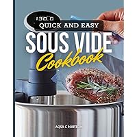 Quick and Easy Sous Vide Cookbook: Delicious And Cheap Recipes To Prepare Everyday At Home