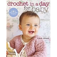 Crochet in a Day for Baby: 20 Quick & Easy Projects Crochet in a Day for Baby: 20 Quick & Easy Projects Paperback Kindle