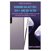 Prise En Main Du Samsung Galaxy S24, S24+ Et S24 Ultra: Le Guide Incroyablement Facile Du Samsung Galaxy 2024 Fonctionnant Sous Android 14 Et One UI 6.1 (French Edition)
