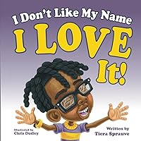 I Don't Like My Name: I Love It! I Don't Like My Name: I Love It! Paperback Kindle
