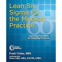 Lean Six Sigma for the Medical Practice Lean Six Sigma for the Medical Practice Paperback Kindle