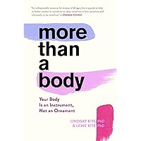 More Than A Body: Your Body Is an Instrument, Not an Ornament More Than A Body: Your Body Is an Instrument, Not an Ornament Paperback Audible Audiobook Kindle Hardcover Spiral-bound Audio CD