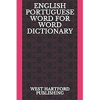 ENGLISH PORTUGUESE WORD FOR WORD DICTIONARY: WEST HARTFORD PUBLISHING ENGLISH PORTUGUESE WORD FOR WORD DICTIONARY: WEST HARTFORD PUBLISHING Paperback Kindle