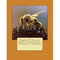Diagnosis Of Honey Bee Diseases by: United States. Department of Agriculture Diagnosis Of Honey Bee Diseases by: United States. Department of Agriculture Paperback