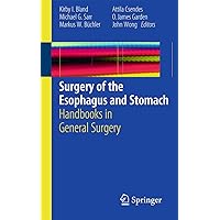 Surgery of the Esophagus and Stomach: Handbooks in General Surgery Surgery of the Esophagus and Stomach: Handbooks in General Surgery Paperback