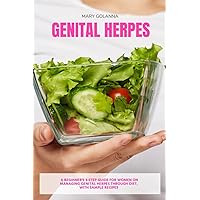 Genital Herpes: A Beginner's 3-Step Guide for Women on Managing Genital Herpes Through Diet, With Sample Recipes