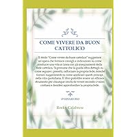 COME VIVERE DA BUON CATTOLICO (Italian Edition) COME VIVERE DA BUON CATTOLICO (Italian Edition) Kindle Paperback