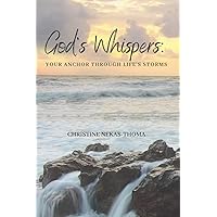 God's Whispers: Your Anchor Through Life's Storms God's Whispers: Your Anchor Through Life's Storms Paperback Kindle