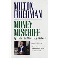 Money Mischief: Episodes in Monetary History Money Mischief: Episodes in Monetary History Paperback Kindle Audible Audiobook Hardcover Audio CD