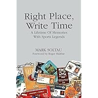 Right Place, Write Time: A Lifetime of Memories With Sports Legends Right Place, Write Time: A Lifetime of Memories With Sports Legends Paperback Kindle