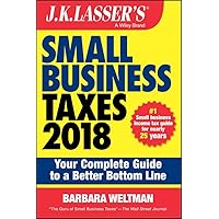 J.K. Lasser's Small Business Taxes 2018: Your Complete Guide to a Better Bottom Line J.K. Lasser's Small Business Taxes 2018: Your Complete Guide to a Better Bottom Line Paperback