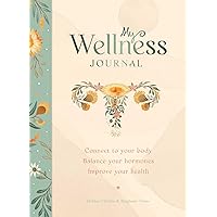 My Wellness Journal: Connect to your body, Balance your hormones, Improve your health