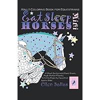 Eat Sleep Horses MINI EDITION: Adult Coloring Book for Equestrians (Equestrian Coloring Books by Ellen Sallas) Eat Sleep Horses MINI EDITION: Adult Coloring Book for Equestrians (Equestrian Coloring Books by Ellen Sallas) Paperback