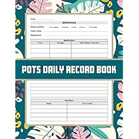 POTS Daily Record Book: 90-Day Postural Orthostatic Tachycardia Journal Tracker - Record Daily Symptoms, Heart Rate, Activities, Wellness Insights and More