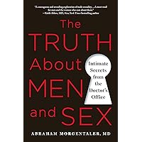 The Truth About Men and Sex: Intimate Secrets from the Doctor's Office The Truth About Men and Sex: Intimate Secrets from the Doctor's Office Paperback