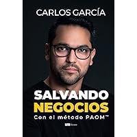 Salvando negocios: Con el método PAOM™ (Spanish Edition) Salvando negocios: Con el método PAOM™ (Spanish Edition) Hardcover Kindle Paperback