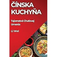 Čínska Kuchyňa: Tajomstvá Chuťovej Umenia (Slovak Edition)