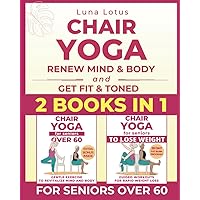 Chair Yoga for Seniors: Bundles: Revitalize Mind & Body with Gentle Poses, Sun Salutation, Facial Yoga + Join the 28-Day Challenge to Lose Weight with ... Minutes of Exercise. (Fitness for Seniors) Chair Yoga for Seniors: Bundles: Revitalize Mind & Body with Gentle Poses, Sun Salutation, Facial Yoga + Join the 28-Day Challenge to Lose Weight with ... Minutes of Exercise. (Fitness for Seniors) Paperback Kindle Edition