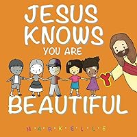 Jesus Knows You Are Beautiful Jesus Knows You Are Beautiful Paperback