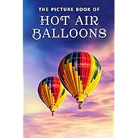 The Picture Book of Hot Air Balloons: A Gift Book for Alzheimer's Patients and Seniors with Dementia (Picture Books - Transportation) The Picture Book of Hot Air Balloons: A Gift Book for Alzheimer's Patients and Seniors with Dementia (Picture Books - Transportation) Paperback