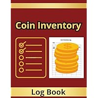 Coin Inventory log book: Contains A Detailed Record of Your Coin Collection