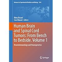 Human Brain and Spinal Cord Tumors: From Bench to Bedside. Volume 1: Neuroimmunology and Neurogenetics (Advances in Experimental Medicine and Biology Book 1394) Human Brain and Spinal Cord Tumors: From Bench to Bedside. Volume 1: Neuroimmunology and Neurogenetics (Advances in Experimental Medicine and Biology Book 1394) Kindle Hardcover Paperback