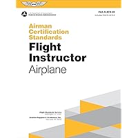 Airman Certification Standards: Flight Instructor - Airplane (2024): FAA-S-ACS-25 (ASA ACS Series)