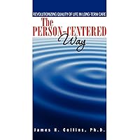 The Person-Centered Way: Revolutionizing Quality of Life in Long-Term Care The Person-Centered Way: Revolutionizing Quality of Life in Long-Term Care Paperback
