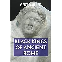 Black Kings of Ancient Rome Black Kings of Ancient Rome Paperback