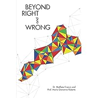 Beyond Right and Wrong: Introductory Medical Ethics for Students and Healthcare Professionals Beyond Right and Wrong: Introductory Medical Ethics for Students and Healthcare Professionals Paperback Kindle Hardcover