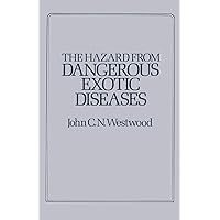 The Hazard from Dangerous Exotic Diseases The Hazard from Dangerous Exotic Diseases Paperback Hardcover